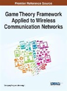 Jiandong Li, Chungang Yang, Jiandong Li, Chungang Yang - Game Theory Framework Applied to Wireless Communication Networks