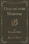 Hermann Bahr - Dialog vom Marsyas (Classic Reprint)