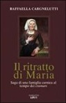 Raffaella Cargnelutti - Il ritratto di Maria