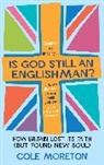 Cole Moreton, Moreton Cole - Is God Still An Englishman?
