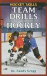 Gregg, Dr Randy Gregg, Randy Gregg - Team Drills for Hockey
