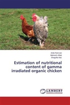 Mahwis Aftab, Mahwish Aftab, Shagufta Naz, Anil Ramzan, Anila Ramzan - Estimation of nutritional content of gamma irradiated organic chicken
