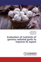 Rukham Haq, Rukhama Haq, Javeri Mirza, Javeria Mirza, Shagufta Naz - Evaluation of nutrients of gamma radiated garlic to improve its export