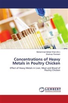Shahnaz Perween, Muhammad Zaheer Khan, Muhamma Zaheer Khan, Muhammad Zaheer Khan - Concentrations of Heavy Metals in Poultry Chicken