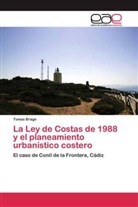 Tomas Brage - La Ley de Costas de 1988 y el planeamiento urbanístico costero