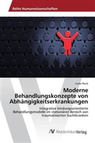 Linda Plank - Moderne Behandlungskonzepte von Abhängigkeitserkrankungen