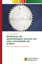 André Felipe Marcelino, Marcelino Andre Felipe, Marcelino André Felipe - Dinâmicas de aprendizagem musical em uma comunidade de prática