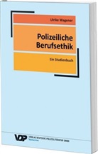 Werner Schiewek, Ulrik Wagener, Ulrike Wagener - Polizeiliche Berufsethik
