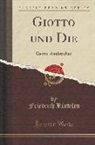 Friedrich Rintelen - Giotto Und Die: Giotto-Apokryphen (Classic Reprint)