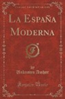 Unknown Author - La España Moderna (Classic Reprint)