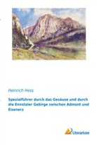 Heinrich Hess - Spezialführer durch das Gesäuse und durch die Ennstaler Gebirge zwischen Admont und Eisenerz