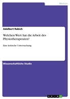 Adalbert Rabich - Welchen Wert hat die Arbeit des Physiotherapeuten?