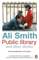 Ali Smith - Public Library and Other Stories
