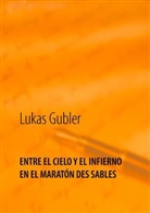 Lukas Gubler - Entre el cielo y el infierno en la maratón des sables