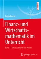 Peggy Daume - Finanz- und Wirtschaftsmathematik im Unterricht. Bd.1