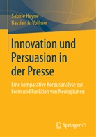Sabin Heyne, Sabine Heyne, Bastian Vollmer, Bastian A. Vollmer - Innovation und Persuasion in der Presse