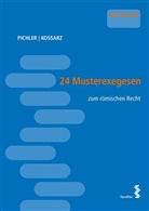 Pichle Alexander, Pichler Alexander, Kossarz Elisabeth, Elisabeth Kossarz, Alexander Pichler - 24 Musterexegesen zum römischen Recht