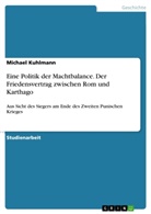 Michael Kuhlmann - Eine Politik der Machtbalance. Der Friedensvertrag zwischen Rom und Karthago