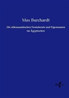 Max Burchardt - Die altkanaanäischen Fremdworte und Eigennamen im Ägyptischen