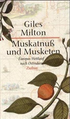Giles Milton - Muskatnuß und Musketen