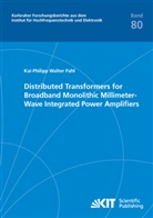 Kai-Philipp Walter Pahl - Distributed Transformers for Broadband Monolithic Millimeter-Wave Integrated Power Amplifiers