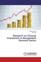 Mosta Ahmed, Mostak Ahmed, SUN Ying - Research on Chinese Investment in Bangladesh Garment Sector