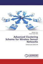 Gurjot Singh Gaba, Jatinde Kaur, Jatinder Kaur - Advanced Clustering Scheme for Wireless Sensor Networks
