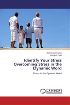 Jayendr Jarsaniya, Jayendra Jarsaniya, Kamlesh Patel - Identify Your Stress Overcoming Stress in the Dynamic Word