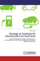 Freek Kuiperi - Strategy to facilitate EV infrastructure on local level