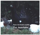 Peter Berthold, Klaus Sander, Peter Berthold - Das Auerhuhn, 2 Audio-CDs (Hörbuch)