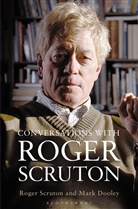Mark Dooley, Dooley Mark, Roger Scruton, Roger (University of Oxford) Scruton, Sir Roger Scruton - Conversations with Roger Scruton