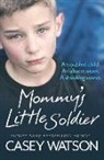 Casey Watson - Mommy''s Little Soldier