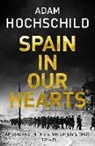 Adam Hochschild, HOCHSCHILD ADAM - Spain in Our Hearts