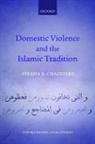 Ayesha S. Chaudhry, Ayesha S. (Assistant Professor of Islami Chaudhry, Ayesha S. (Assistant Professor of Islamic and Gender Studies Chaudhry - Domestic Violence and the Islamic Tradition