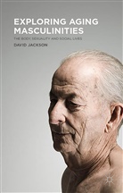 D Jackson, D. Jackson, David Jackson - Exploring Aging Masculinities