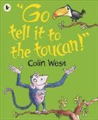Colin West, West Colin, Colin West, West Colin - 'Go Tell It to the Toucan'