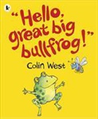 Colin West, West Colin, Colin West, West Colin - 'Hello, Great Big Bullfrog!'