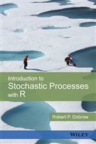 Dobrow, Robert P Dobrow, Robert P. Dobrow, Rp Dobrow, Dobrow Robert P. - Introduction to Stochastic Processes With R