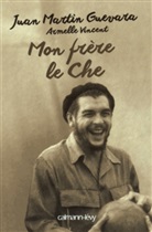 Juan Martin Guevara, Juan Martín Guevara, Guevara-j, Guevarra-m, Armelle Vincent - Mon frère le Che