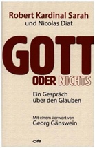 Nicola Diat, Nicolas Diat, Robert Sarah, Robert (Kardinal) Sarah - Gott oder Nichts