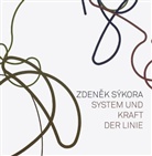 Zdenek Sykora, LOTZ, Rouven Lotz, Ulric Schumacher, Ulrich Schumacher - Zdenek Sykora - System und Kraft der Linie