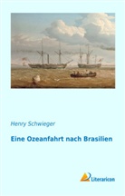 Henry Schwieger - Eine Ozeanfahrt nach Brasilien