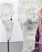 Grego Jansen, Gregor Jansen, Veit Loers, Veit u a Loers, Karl-Heinz Menzen, Pi Witzmann... - Avatar und Atavismus