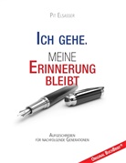 Pit Elsasser - Ich gehe. Meine Erinnerung bleibt