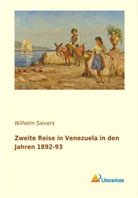 Wilhelm Sievers - Zweite Reise in Venezuela in den Jahren 1892-93