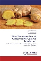 Roheena Abdullah, Ayesh Ghazanfar, Ayesha Ghazanfar, Shaguft Naz, Shagufta Naz - Shelf life extension of Ginger using Gamma Irradiation