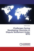 KABERA CHARLES - Challenges Facing Developing Countries in Dispute Settlement Under WTO