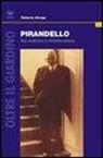 Roberto Alonge - Pirandello. Tra realismo e mistificazione