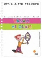 Brigitte Labbe - Citir Citir Felsefe 17 - Yasam ve Ölüm