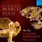 Lautten Compagney, Wu Wei - On the Trail of Marco Polo, 1 Audio-CD (Audio book)